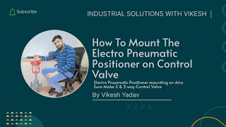 How to mount the Electro Pneumatic positioner on control valve  Aira Euro 2 amp 3 way control valve [upl. by Hagood182]