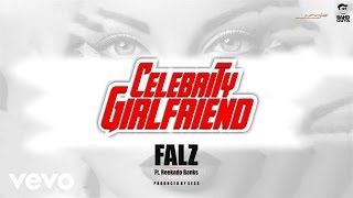 Falz  Celebrity Girlfriend Official Audio ft Reekado Banks [upl. by Inanaup]