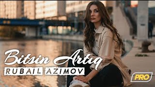 Elsen Pro amp Rubail Azimov  Bitsin Artıq [upl. by Bowrah]