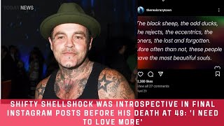 Shifty Shellshock Was Introspective in Final Instagram Posts Before His Death  I Need to Love More [upl. by Etirugram663]