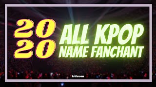 2020 all KPOP NAME FANCHANT COMPILATION [upl. by Fassold]