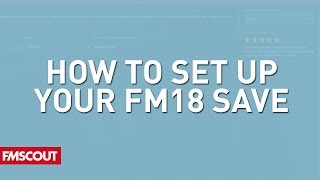 FM18 How to set up your Football Manager 2018 save [upl. by Grados]