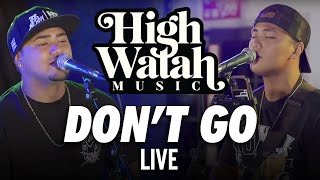 High Watah  Dont Go Live [upl. by Sirromad610]