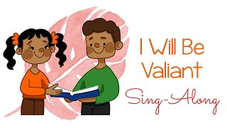 I Will Be Valiant Sing Along with Lyrics  Primary Singing [upl. by Nel]