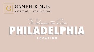 Welcome To Our Philadelphia Location  Gambhir Cosmetic Medicine [upl. by Carrnan]