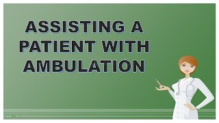 Assisting A Patient With Ambulation  with rationale [upl. by Marella808]