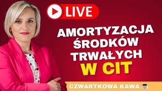 ☕LIVE CZWARTKOWA KAWA Amortyzacja Środków Trwałych w CIT [upl. by Nanyt]