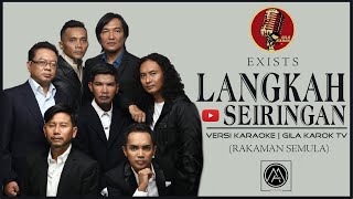 EXISTS  LANGKAH SEIRINGAN VERSI KARAOKE  GILA KAROK TV [upl. by Enahpad]