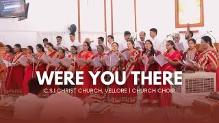 WERE YOU THERE  CSI CHRIST CHURCH VELLORE  EASTER SING SONG SERVICE  140424 [upl. by Flanders]