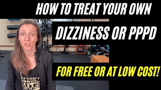 How to treat your own PPPD and chronic dizziness for free or low cost [upl. by Rivers]