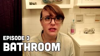 Episode 3  Bathroom [upl. by Kelly]