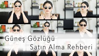 Güneş Gözlüğü Satın Alma Rehberi [upl. by Melborn]