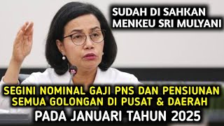 SUDAH DI SAHKAN NOMINAL GAJI PNS DAN PENSIUNAN SEMUA GOLONGAN DI PUSAT amp DAERAH JANUARI TAHUN 2025 [upl. by Nurav]