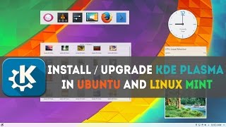 Install  Upgrade Latest KDE Plasma in Ubuntu and Linux Mint Tutorial PPA 2017 [upl. by Kciderf]