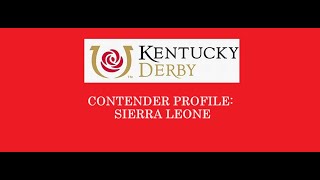 KENTUCKY DERBY 150 CONTENDER PROFILE  SIERRA LEONE [upl. by Cassy]