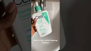 The Best way to use CeraVe Foaming Cleanser cleanser [upl. by Sitelc]