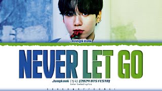 Jung Kook Never Let Go Lyrics 2024 BTS FESTA 정국 Never Let Go 가사 Color CodedEng [upl. by Colyer]