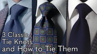 3 Classic Tie Knots and How to Tie Them [upl. by Divaj]