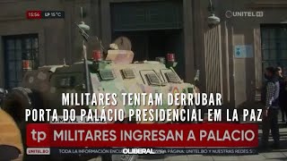 Militares tentam derrubar porta do palácio presidencial em La Paz [upl. by Zimmerman582]