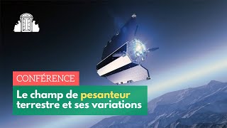 « Le champ de pesanteur terrestre et ses variations spatiales et temporelles »  ENSPSL [upl. by Dicks]