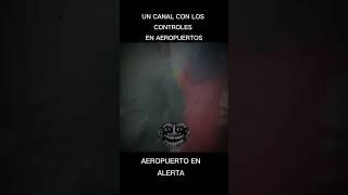 UN CANAL CON LOS CONTROLES EN AEROPUERTOS aeropuertoenalerta [upl. by Amathist]