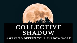 The Collective Shadow 5 Ways to Deepen Your Shadow Work [upl. by Anitreb472]