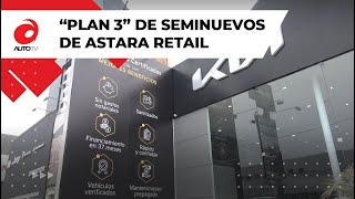 Astara Retail refuerza la venta de seminuevos con nuevos planes [upl. by Kcireddor]