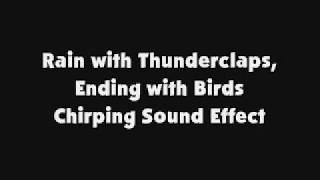 Rain with Thunderclaps Ending with Birds Chirping SFX [upl. by Odraleba]