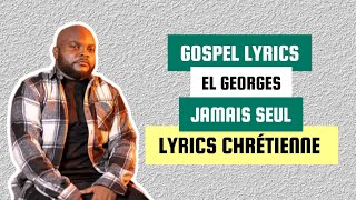 El Georges  Jamais seul ParolesLyrics [upl. by Pachton]