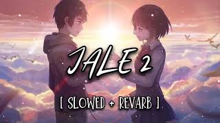 jale 2 slowed amp reverb lyrics trending song ViralHits slowed reverb lyrics popular crazy [upl. by Ees]