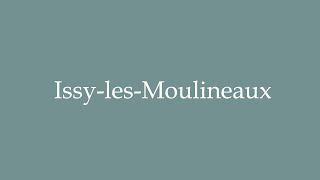 How to Pronounce IssylesMoulineaux Correctly in French [upl. by Belak]