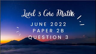 AQA Level 3 Core Maths June 2022 Paper 2B Question3 [upl. by Sharl843]