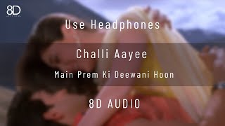 8D Audio  Chali Aayee  Main Prem Ki Diwani Hoon  Use Headphones [upl. by Yur]