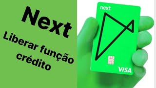 CARTÃO NEXT COMO LIBERAR A FUNÇÃO CRÉDITO [upl. by Hsivat]