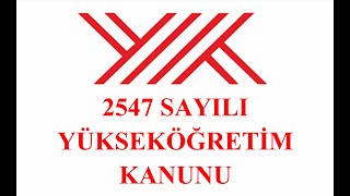 2547 Sayılı Yükseköğretim Kanunu [upl. by Auliffe]