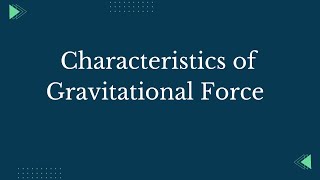 characteristics of gravitational force  Its Study time [upl. by Ikcim]