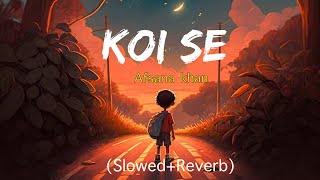 Koi Se SlowedReverb🖤  Afsana Khan  WK Lofi  Lofi Vibes [upl. by Rednasela39]