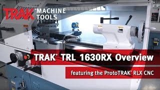 TRAK TRL 1630RX Lathe featuring the ProtoTRAK RLX [upl. by Francine]