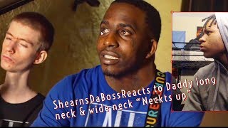 Sh3arnsDaBoss Reacts to Daddy Long Neck amp Wide Neck Neckst Up WSHH Exclusive Official Music Vid [upl. by Devona]