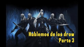 HABLEMOS DE LOS DROW 3 [upl. by Fairfield769]