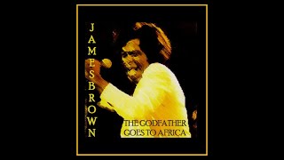 James Brown  The Godfather Goes To Africa 1974 Complete Bootleg [upl. by Draw]