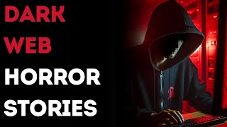 3 Dark Web Horror Stories Thatll Make You Regret Your Life Choices [upl. by Lisa]