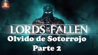 Lords Of Fallen Olvido de Sotorrojo Parte 2 lordsofthefallen2023 [upl. by Tanney]