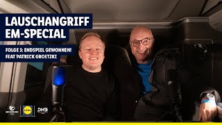 Lauschangriff EMSpecial  3 Folge  Endspiel gewonnen Feat Patrick Groetzki [upl. by Andriana601]