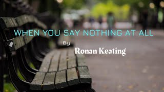 Ronan Keating  When You Say Nothing At AllLyrics [upl. by Nica]