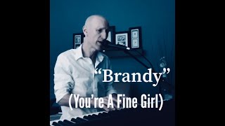 Brandy You’re A Fine Girl Looking Glass coversong by Brian Perrone 2252 52covers [upl. by Radack]