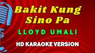 Bakit Kung Sino Pa  Lloyd Umali HD Karaoke Version [upl. by Allimaj]