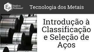 Introdução à Classificação e Seleção dos Aços  Aula 51 [upl. by Lyrej696]