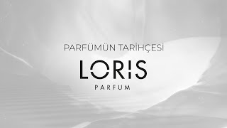 LORIS PARFÜM  PARFÜMÜN TARİHÇESİ [upl. by Canter]