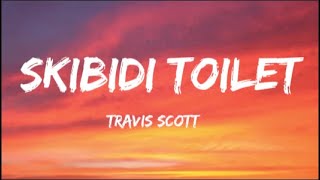 Travis Scott  Skibidi Toilet Lyrics Full Version 7 Clouds style [upl. by Irtimed]